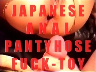 JAPANESE ANAL PANTYHOSE FUCK-TOY