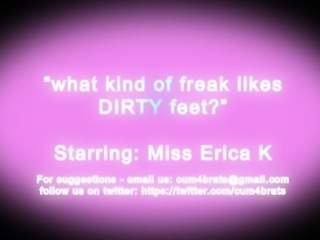 what kind of freak likes dirty feet?!